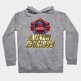 MDF 2Minor2Furious Joke Shirt Hoodie